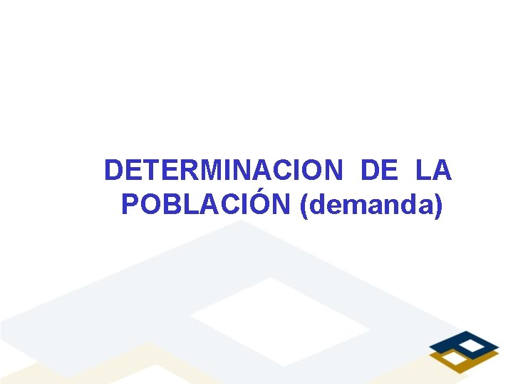 DETERMINACION DE LA POBLACIÓN (demanda) 