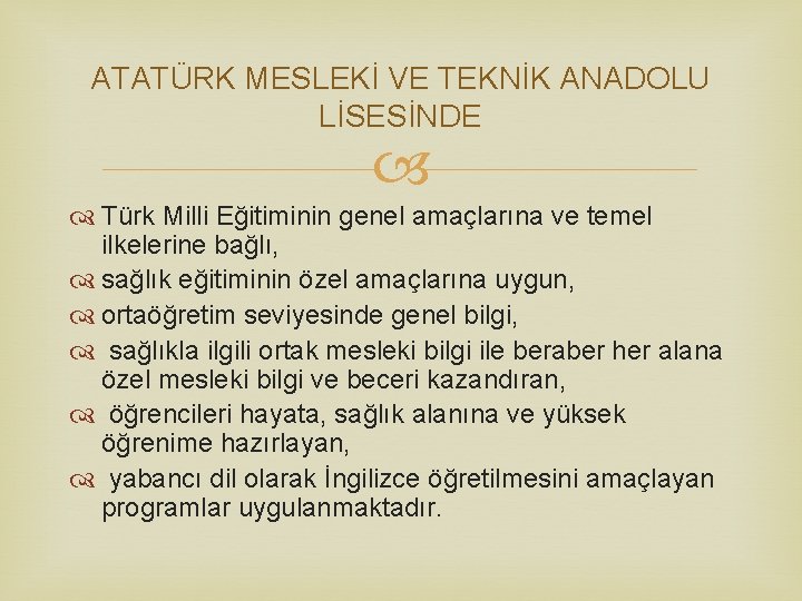 ATATÜRK MESLEKİ VE TEKNİK ANADOLU LİSESİNDE Türk Milli Eğitiminin genel amaçlarına ve temel ilkelerine