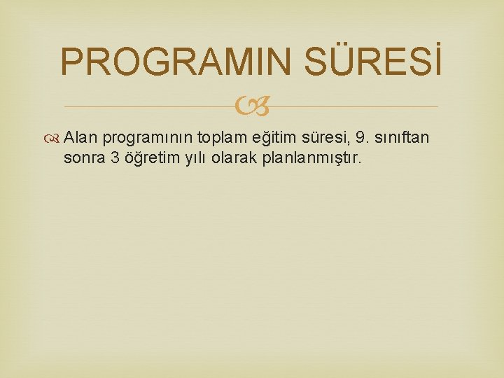 PROGRAMIN SÜRESİ Alan programının toplam eğitim süresi, 9. sınıftan sonra 3 öğretim yılı olarak