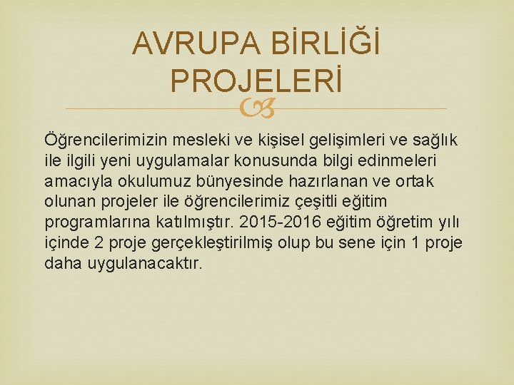 AVRUPA BİRLİĞİ PROJELERİ Öğrencilerimizin mesleki ve kişisel gelişimleri ve sağlık ile ilgili yeni uygulamalar