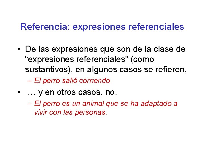 Referencia: expresiones referenciales • De las expresiones que son de la clase de “expresiones