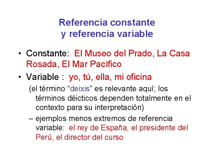 Referencia constante y referencia variable • Constante: El Museo del Prado, La Casa Rosada,