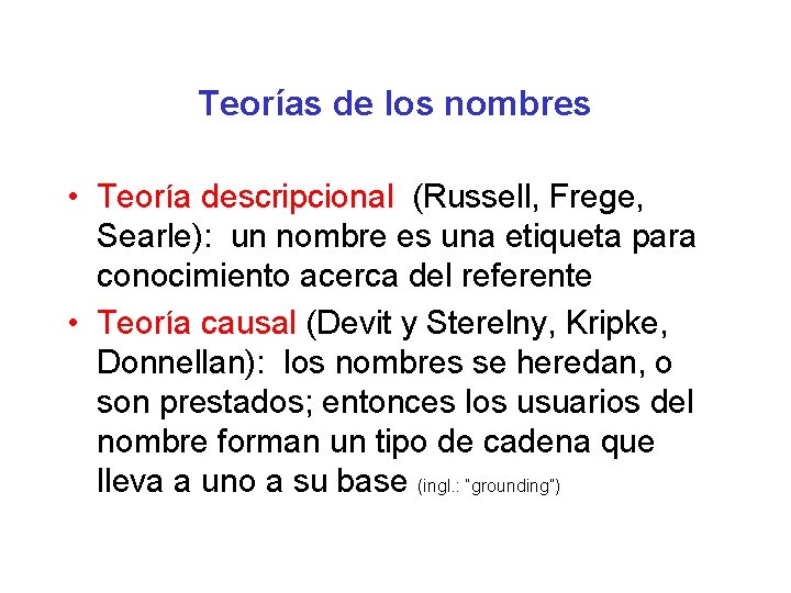 Teorías de los nombres • Teoría descripcional (Russell, Frege, Searle): un nombre es una
