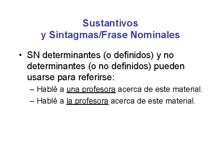 Sustantivos y Sintagmas/Frase Nominales • SN determinantes (o definidos) y no determinantes (o no