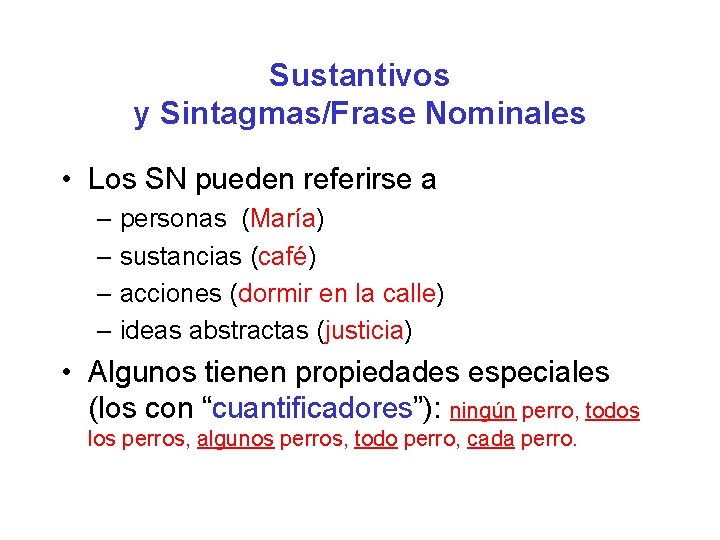 Sustantivos y Sintagmas/Frase Nominales • Los SN pueden referirse a – personas (María) –