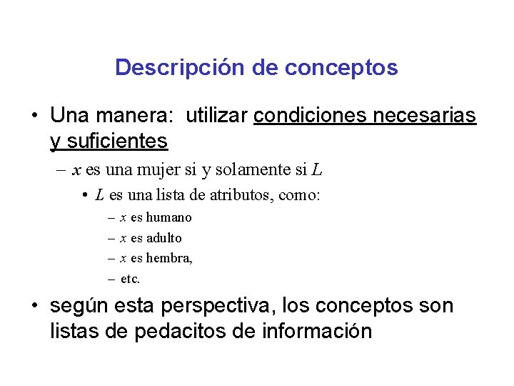 Descripción de conceptos • Una manera: utilizar condiciones necesarias y suficientes – x es