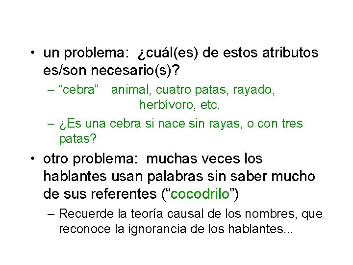  • un problema: ¿cuál(es) de estos atributos es/son necesario(s)? – “cebra” animal, cuatro