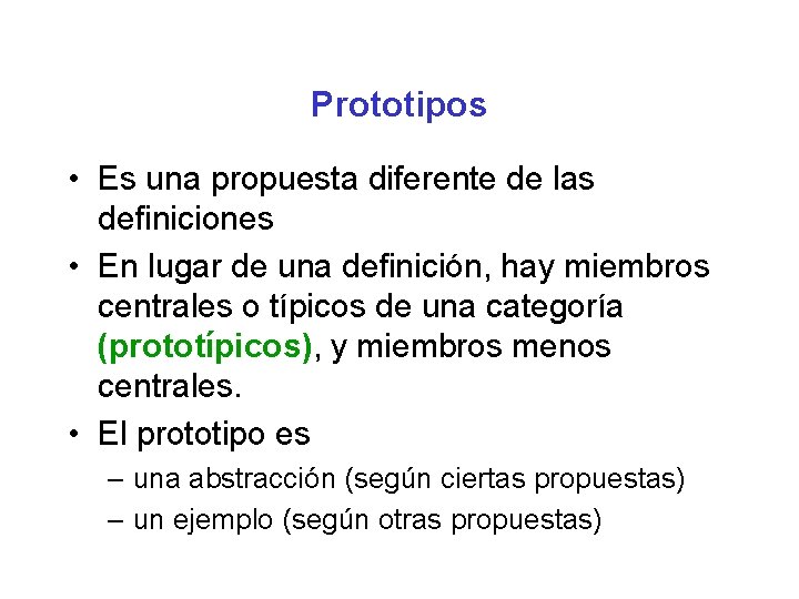 Prototipos • Es una propuesta diferente de las definiciones • En lugar de una