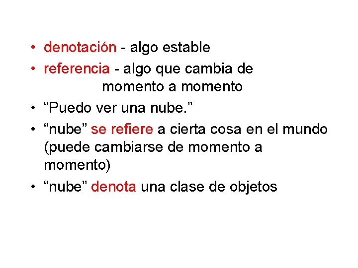  • denotación - algo estable • referencia - algo que cambia de momento