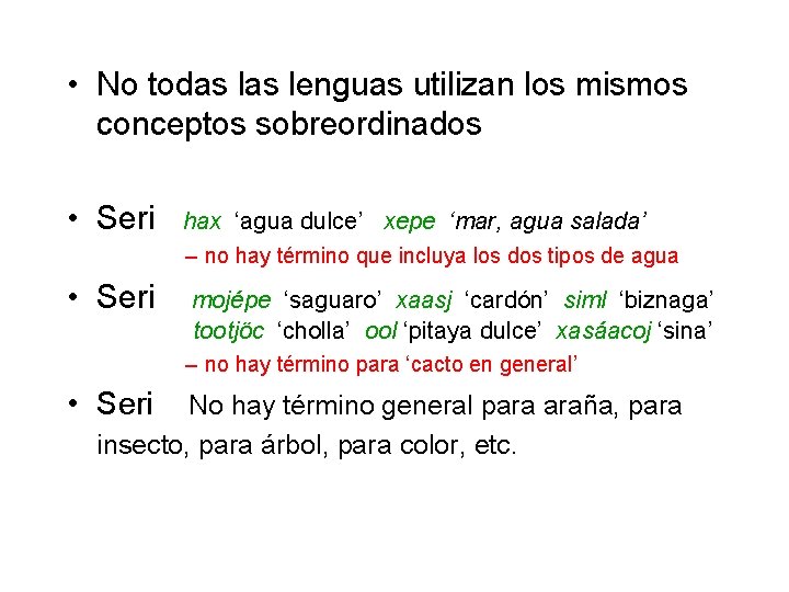  • No todas lenguas utilizan los mismos conceptos sobreordinados • Seri hax ‘agua