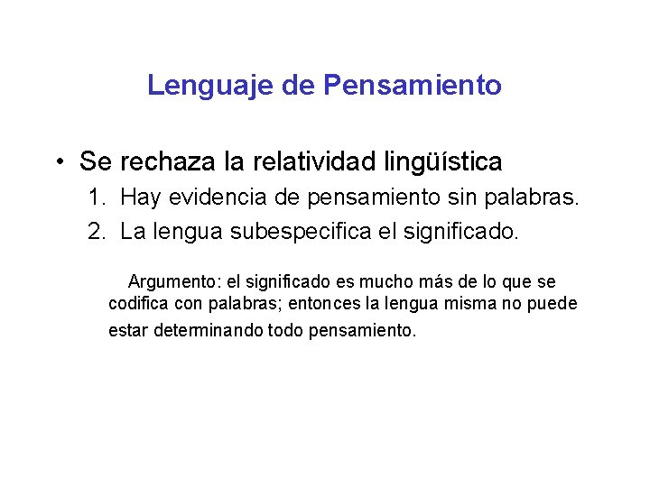 Lenguaje de Pensamiento • Se rechaza la relatividad lingüística 1. Hay evidencia de pensamiento