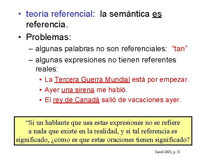  • teoría referencial: la semántica es referencia. • Problemas: – algunas palabras no