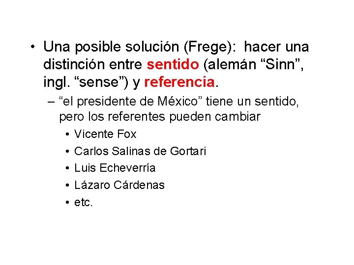  • Una posible solución (Frege): hacer una distinción entre sentido (alemán “Sinn”, ingl.