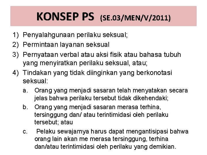 KONSEP PS (SE. 03/MEN/V/2011) 1) 2) 3) Penyalahgunaan perilaku seksual; Permintaan layanan seksual Pernyataan