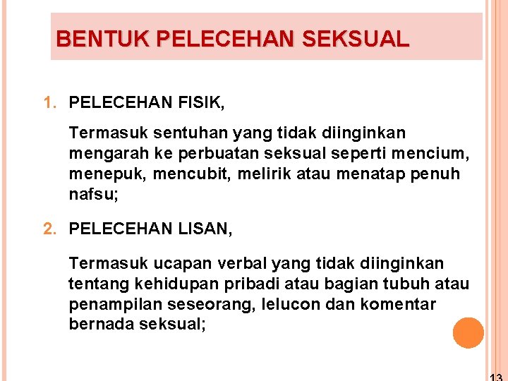 BENTUK PELECEHAN SEKSUAL 1. PELECEHAN FISIK, Termasuk sentuhan yang tidak diinginkan mengarah ke perbuatan