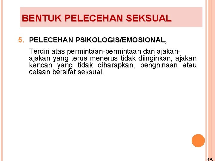 BENTUK PELECEHAN SEKSUAL 5. PELECEHAN PSIKOLOGIS/EMOSIONAL, Terdiri atas permintaan-permintaan dan ajakan yang terus menerus