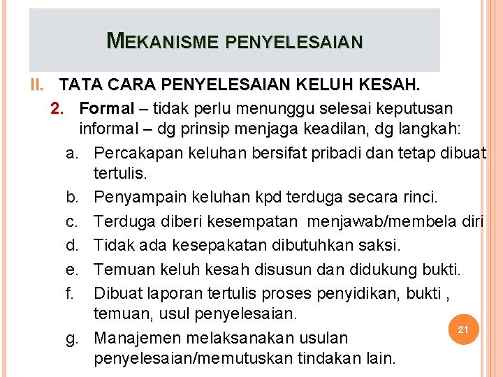 MEKANISME PENYELESAIAN II. TATA CARA PENYELESAIAN KELUH KESAH. 2. Formal – tidak perlu menunggu