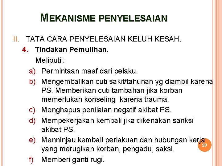 MEKANISME PENYELESAIAN II. TATA CARA PENYELESAIAN KELUH KESAH. 4. Tindakan Pemulihan. Meliputi : a)