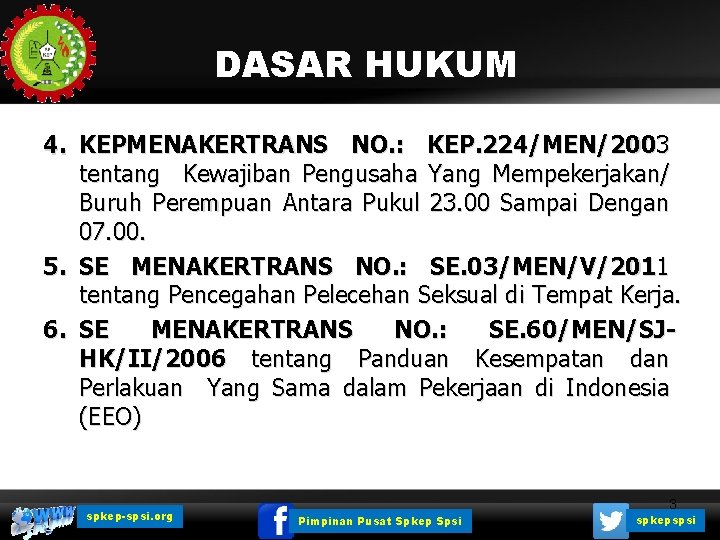 DASAR HUKUM 4. KEPMENAKERTRANS NO. : KEP. 224/MEN/2003 tentang Kewajiban Pengusaha Yang Mempekerjakan/ Buruh