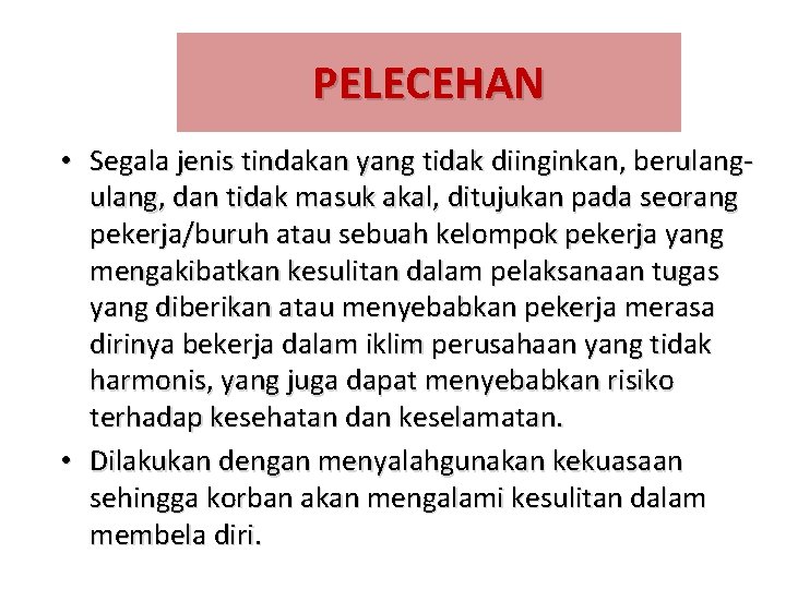 PELECEHAN • Segala jenis tindakan yang tidak diinginkan, berulang, dan tidak masuk akal, ditujukan