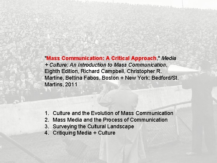  "Mass Communication: A Critical Approach, " Media + Culture: An Introduction to Mass