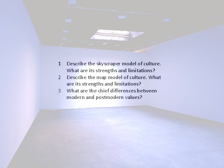 1 Describe the skyscraper model of culture. What are its strengths and limitations? 2