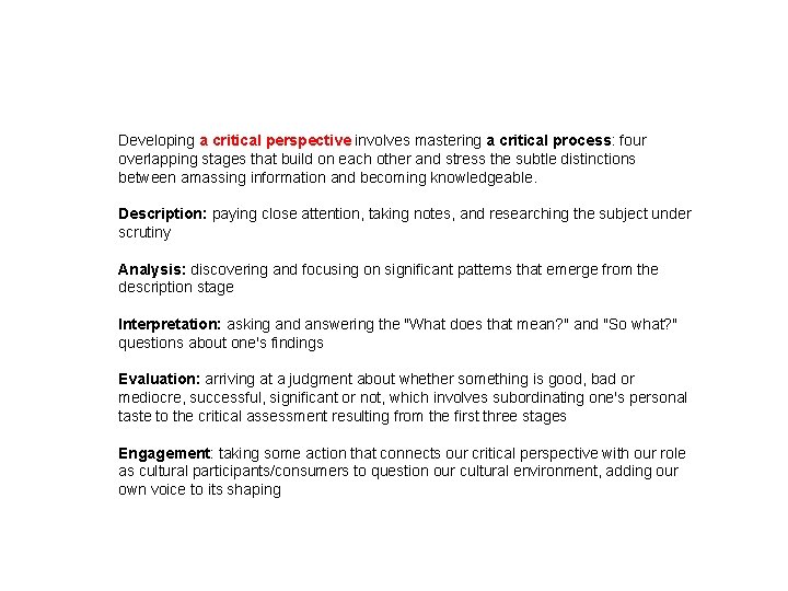 Developing a critical perspective involves mastering a critical process: four overlapping stages that build