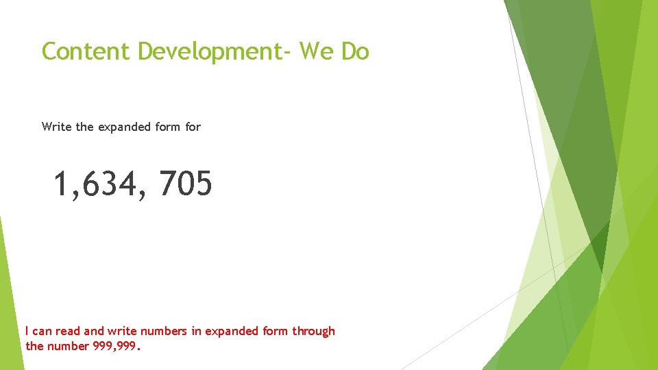 Content Development- We Do Write the expanded form for 1, 634, 705 I can