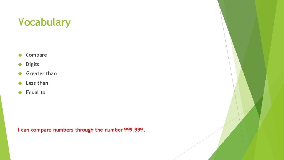 Vocabulary Compare Digits Greater than Less than Equal to I can compare numbers through