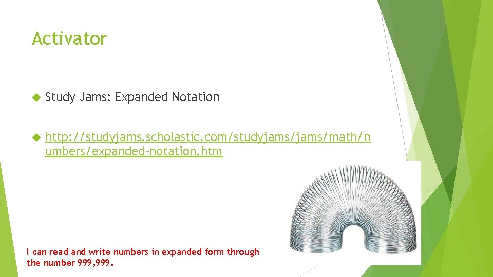 Activator Study Jams: Expanded Notation http: //studyjams. scholastic. com/studyjams/math/n umbers/expanded-notation. htm I can read