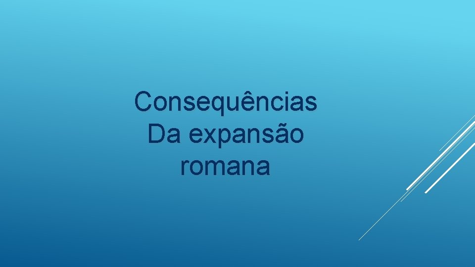 Consequências Da expansão romana 