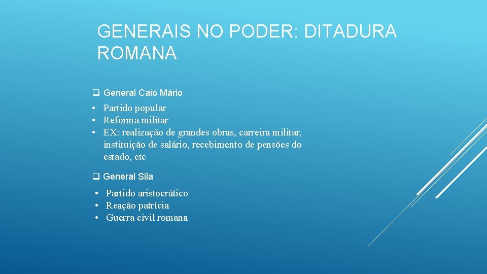 GENERAIS NO PODER: DITADURA ROMANA q General Caio Mário • Partido popular • Reforma