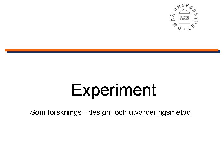 Experiment Som forsknings-, design- och utvärderingsmetod 