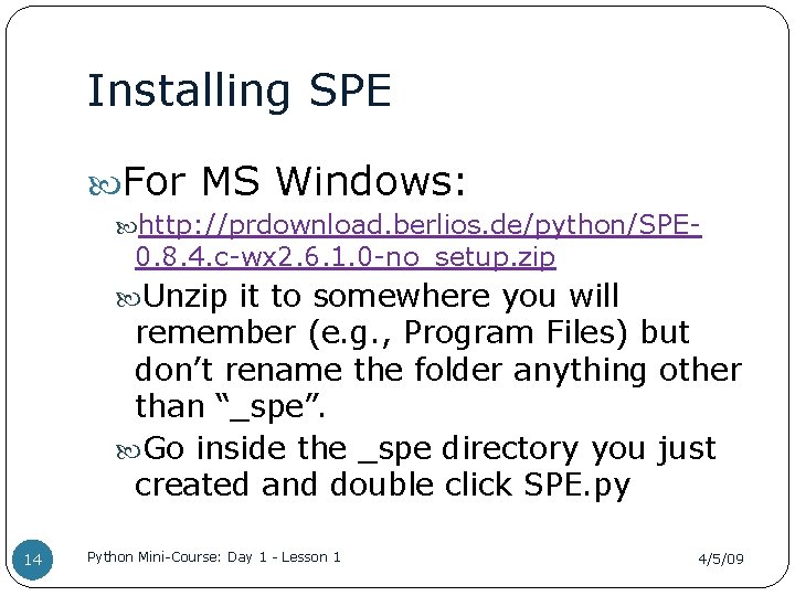 Installing SPE For MS Windows: http: //prdownload. berlios. de/python/SPE- 0. 8. 4. c-wx 2.