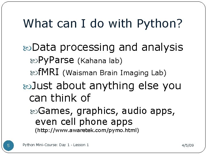 What can I do with Python? Data processing and analysis Py. Parse (Kahana lab)