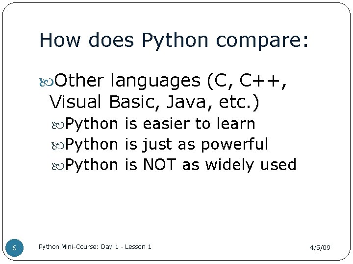 How does Python compare: Other languages (C, C++, Visual Basic, Java, etc. ) Python