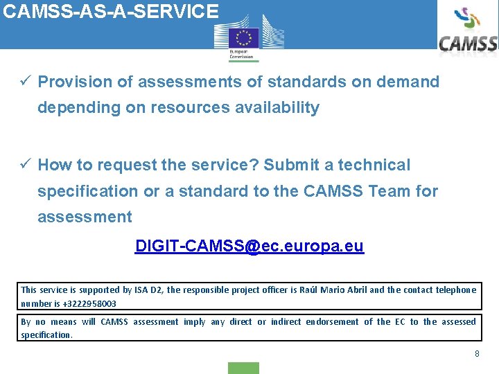 CAMSS-AS-A-SERVICE ü Provision of assessments of standards on demand depending on resources availability ü CAMSS-AS-A-SERVICE ü Provision of assessments of standards on demand depending on resources availability ü