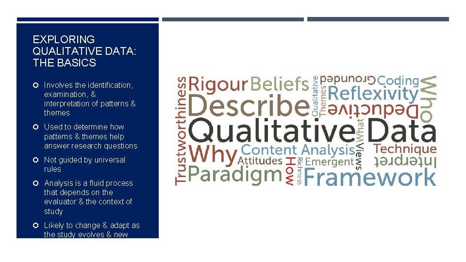 EXPLORING QUALITATIVE DATA: THE BASICS Involves the identification, examination, & interpretation of patterns &