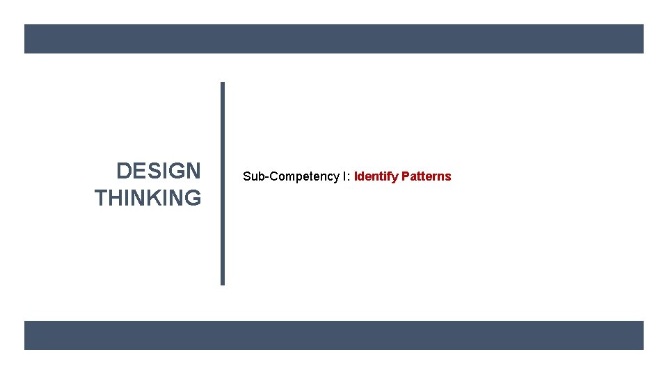 DESIGN THINKING Sub-Competency I: Identify Patterns 