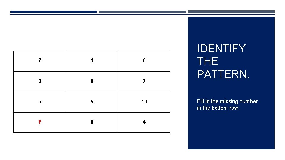 7 4 8 3 9 7 6 5 10 ? 8 4 IDENTIFY THE