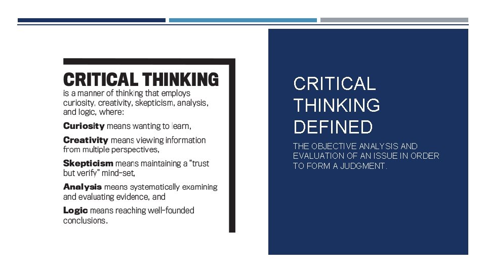 CRITICAL THINKING DEFINED THE OBJECTIVE ANALYSIS AND EVALUATION OF AN ISSUE IN ORDER TO