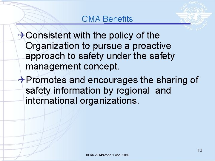 CMA Benefits QConsistent with the policy of the Organization to pursue a proactive approach
