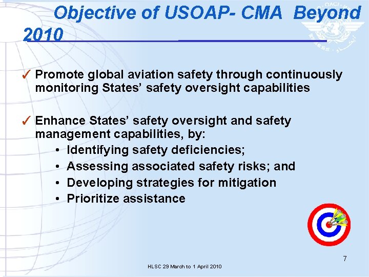 Objective of USOAP- CMA Beyond 2010 ✓ Promote global aviation safety through continuously monitoring