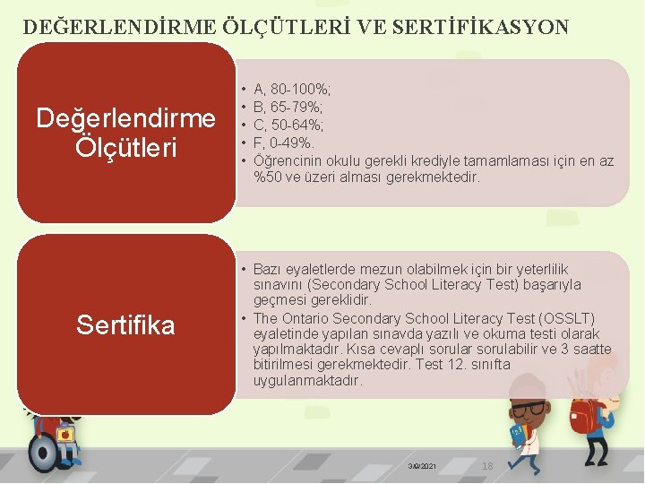 DEĞERLENDİRME ÖLÇÜTLERİ VE SERTİFİKASYON Değerlendirme Ölçütleri Sertifika • • • A, 80 -100%; B,