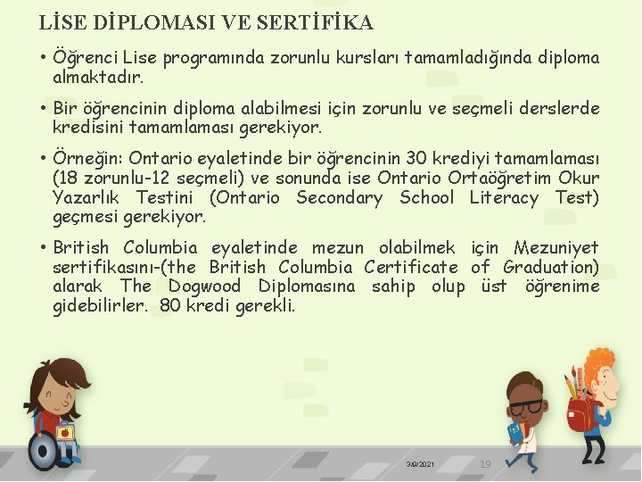 LİSE DİPLOMASI VE SERTİFİKA • Öğrenci Lise programında zorunlu kursları tamamladığında diploma almaktadır. •