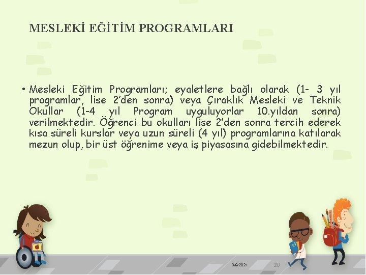 MESLEKİ EĞİTİM PROGRAMLARI • Mesleki Eğitim Programları; eyaletlere bağlı olarak (1 - 3 yıl