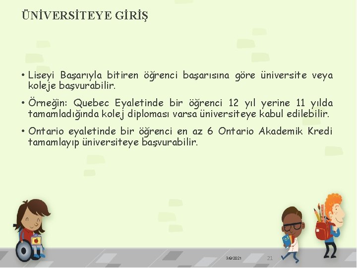 ÜNİVERSİTEYE GİRİŞ • Liseyi Başarıyla bitiren öğrenci başarısına göre üniversite veya koleje başvurabilir. •