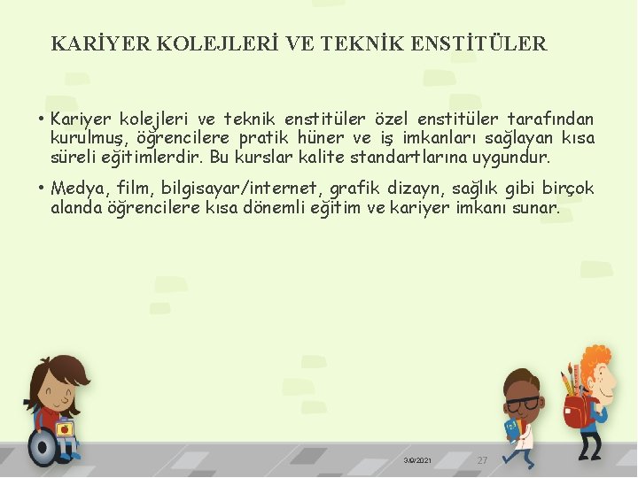 KARİYER KOLEJLERİ VE TEKNİK ENSTİTÜLER • Kariyer kolejleri ve teknik enstitüler özel enstitüler tarafından