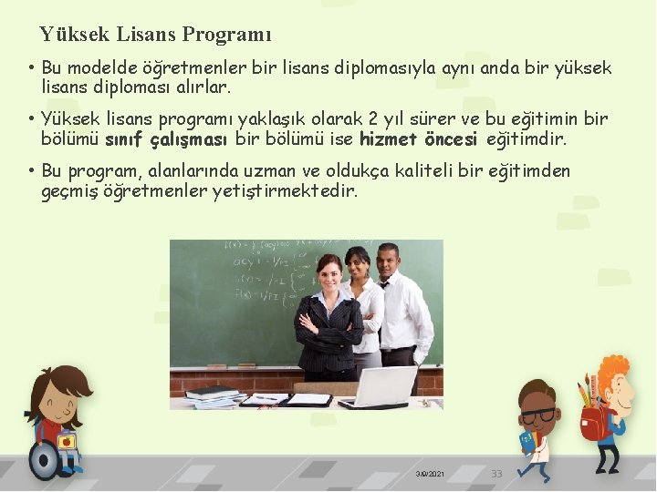 Yüksek Lisans Programı • Bu modelde öğretmenler bir lisans diplomasıyla aynı anda bir yüksek