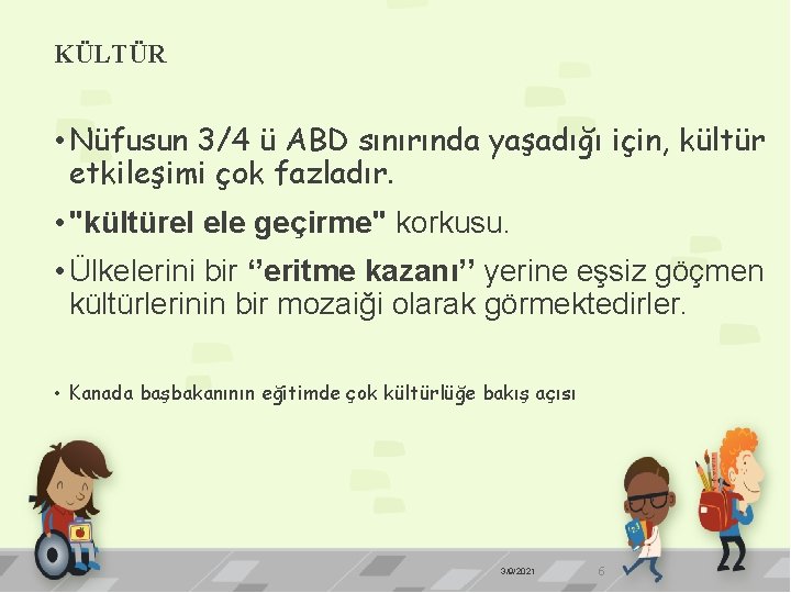 KÜLTÜR • Nüfusun 3/4 ü ABD sınırında yaşadığı için, kültür etkileşimi çok fazladır. •